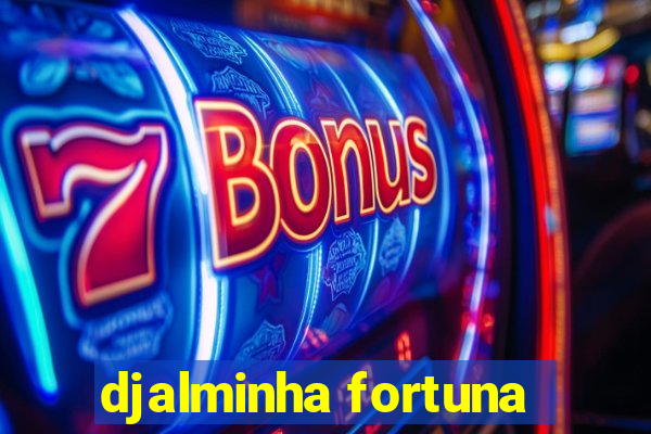 djalminha fortuna